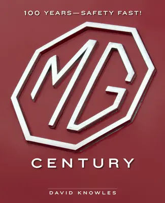 MG Century : 100 Years--Safety Fast ! - MG Century: 100 Years--Safety Fast!