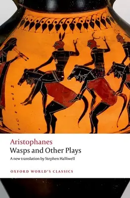 Wasps and Other Plays : Une nouvelle traduction en vers, avec introduction et notes - Wasps and Other Plays: A New Verse Translation, with Introduction and Notes