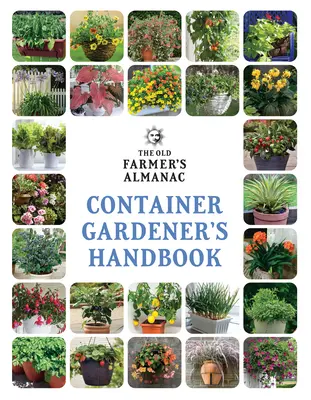 The Old Farmer's Almanac Container Gardener's Handbook (en anglais) - The Old Farmer's Almanac Container Gardener's Handbook