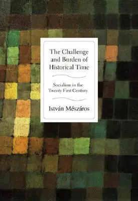 Le défi et le fardeau du temps historique : le socialisme au XXIe siècle - The Challenge and Burden of Historical Time: Socialism in the Twenty-First Century