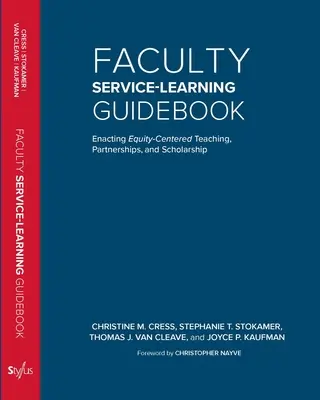 Faculty Service-Learning Guidebook : Mettre en œuvre un enseignement, des partenariats et des travaux d'érudition axés sur l'équité - Faculty Service-Learning Guidebook: Enacting Equity-Centered Teaching, Partnerships, and Scholarship