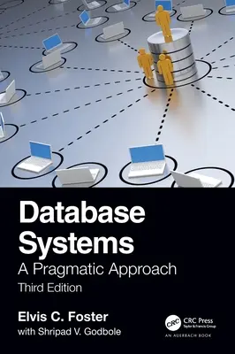 Systèmes de bases de données : Une approche pragmatique, 3e édition - Database Systems: A Pragmatic Approach, 3rd Edition