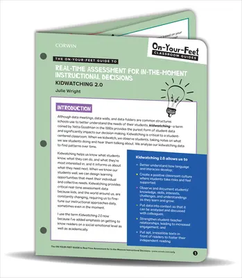 The On-Your-Feet Guide to Real-Time Assessment for In-The-Moment Instructional Decisions (Le guide pratique de l'évaluation en temps réel pour des décisions pédagogiques instantanées) : Kidwatching 2.0 - The On-Your-Feet Guide to Real-Time Assessment for In-The-Moment Instructional Decisions: Kidwatching 2.0