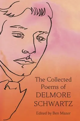 Le recueil de poèmes de Delmore Schwartz - The Collected Poems of Delmore Schwartz