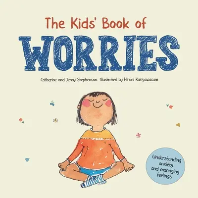 Le livre des soucis des enfants : Comprendre l'anxiété et gérer ses sentiments - The Kids' Book of Worries: Understanding Anxiety and Managing Feelings