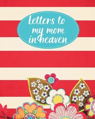 Lettres à ma mère au ciel : : L'histoire d'un homme, d'une femme, d'une famille, d'un groupe, d'un pays, d'une région, d'un pays, d'un pays. - Letters To My Mom In Heaven: : Wonderful Mom Heart Feels Treasure Keepsake Memories Grief Journal Our Story Dear Mom For Daughters For Sons