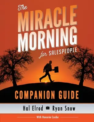 Le guide d'accompagnement du Miracle Morning for Salespeople : Le moyen le plus rapide de passer au niveau supérieur en ce qui concerne votre MOI et vos VENTES - The Miracle Morning for Salespeople Companion Guide: The Fastest Way to Take Your SELF and Your SALES to the Next Level