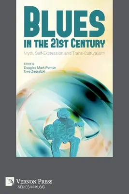 Le blues au 21e siècle : Mythe, expression personnelle et transculturalité - Blues in the 21st Century: Myth, Self-Expression and Trans-Culturalism