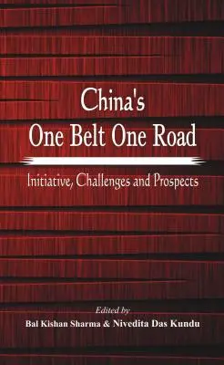 La ceinture et la route de la Chine : Initiative, défis et perspectives - China's One Belt One Road: Initiative, Challenges and Prospects
