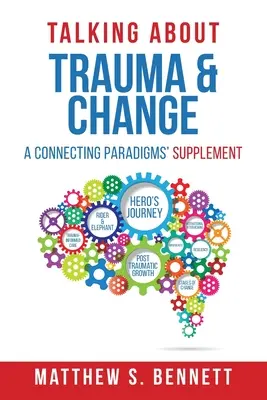 Parler des traumatismes et du changement : Un supplément « Connecting Paradigms - Talking about Trauma & Change: A Connecting Paradigms' Supplement