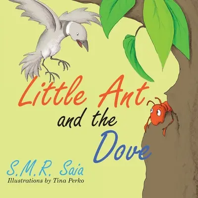 La petite fourmi et la colombe : Un bon tour en mérite un autre - Little Ant and the Dove: One Good Turn Deserves Another