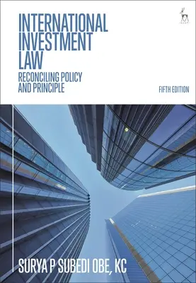 Le droit international des investissements : Réconcilier la politique et les principes - International Investment Law: Reconciling Policy and Principle