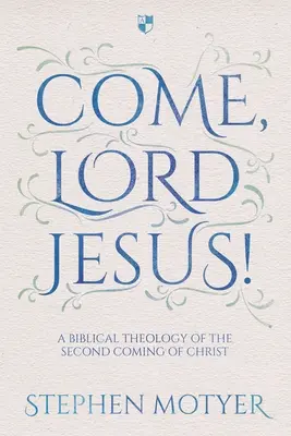 Viens, Seigneur Jésus ! Une théologie biblique de la seconde venue du Christ - Come, Lord Jesus!: A Biblical Theology of the Second Coming of Christ