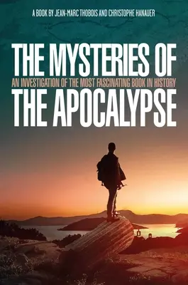 Les mystères de l'Apocalypse : Une enquête sur le livre le plus fascinant de l'histoire - The Mysteries of the Apocalypse: An Investigation Into the Most Fascinating Book in History