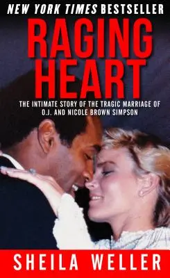 Raging Heart : L'histoire intime du mariage tragique d'O.J. et Nicole Brown Simpson - Raging Heart: The Intimate Story of the Tragic Marriage of O.J. and Nicole Brown Simpson