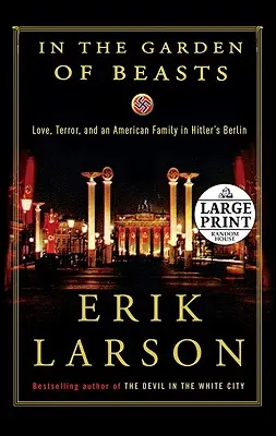 Dans le jardin des bêtes : L'amour, la terreur et une famille américaine dans le Berlin hitlérien - In the Garden of Beasts: Love, Terror, and an American Family in Hitler's Berlin