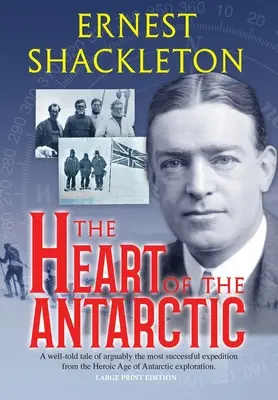 Le cœur de l'Antarctique (annoté, en gros caractères) : Vol I et II - The Heart of the Antarctic (Annotated, Large Print): Vol I and II