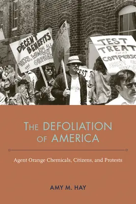 La défoliation de l'Amérique : L'agent orange, les citoyens et les manifestations - The Defoliation of America: Agent Orange Chemicals, Citizens, and Protests