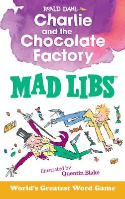 Charlie et la Chocolaterie Mad Libs : Le plus grand jeu de mots du monde - Charlie and the Chocolate Factory Mad Libs: World's Greatest Word Game