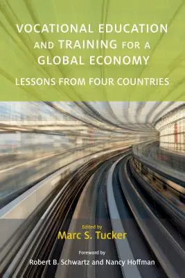 L'enseignement et la formation professionnels pour une économie mondiale : Leçons de quatre pays - Vocational Education and Training for a Global Economy: Lessons from Four Countries