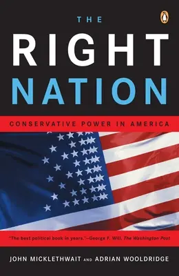 La nation juste : Le pouvoir conservateur en Amérique - The Right Nation: Conservative Power in America