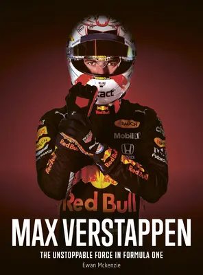 Max Verstappen : La force inarrêtable de la Formule 1 - Max Verstappen: The Unstoppable Force in Formula One