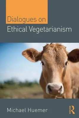 Dialogues sur le végétarisme éthique - Dialogues on Ethical Vegetarianism