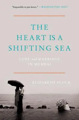 Le cœur est une mer mouvante : L'amour et le mariage à Mumbai - The Heart Is a Shifting Sea: Love and Marriage in Mumbai