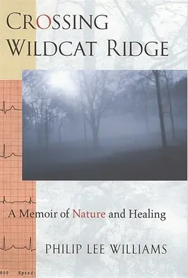 La traversée de Wildcat Ridge : Un mémoire sur la nature et la guérison - Crossing Wildcat Ridge: A Memoir of Nature and Healing