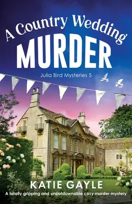 Un meurtre lors d'un mariage à la campagne : Un meurtre mystérieux, totalement captivant et indescriptible. - A Country Wedding Murder: A totally gripping and unputdownable cozy murder mystery