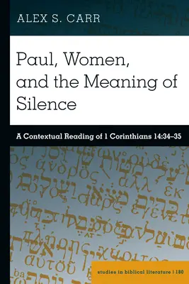 Paul, les femmes et la signification du silence : Une lecture contextuelle de 1 Corinthiens 14:34-35 - Paul, Women, and the Meaning of Silence: A Contextual Reading of 1 Corinthians 14:34-35