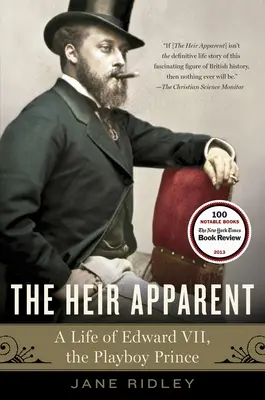 L'héritier présomptif : L'héritier présomptif : Une vie d'Edward VII, le Prince Playboy - The Heir Apparent: The Heir Apparent: A Life of Edward VII, the Playboy Prince