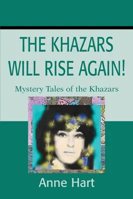 Les Khazars se lèveront à nouveau : Histoires mystérieuses des Khazars - The Khazars Will Rise Again!: Mystery Tales of the Khazars