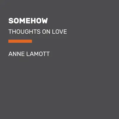 D'une manière ou d'une autre : Réflexions sur l'amour - Somehow: Thoughts on Love