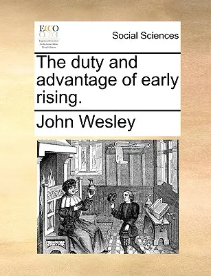 Le devoir et l'avantage de se lever tôt. - The Duty and Advantage of Early Rising.