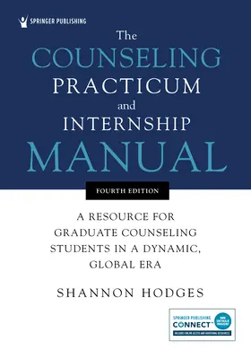 The Counseling Practicum and Internship Manual : Une ressource pour les étudiants en conseil dans une ère dynamique et globale - The Counseling Practicum and Internship Manual: A Resource for Graduate Counseling Students in a Dynamic, Global Era