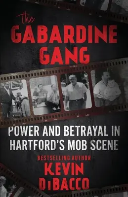 Le gang des gabardines : Pouvoir et trahison dans le milieu mafieux de Hartford - The Gabardine Gang: Power and Betrayal in Hartford's Mob Scene