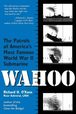 Wahoo : Les patrouilles du plus célèbre sous-marin américain de la Seconde Guerre mondiale - Wahoo: The Patrols of America's Most Famous World War II Submarine