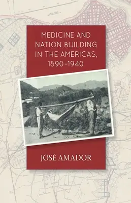 Médecine et construction de la nation dans les Amériques, 1890-1940 - Medicine and Nation Building in the Americas, 1890-1940