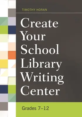Créez votre bibliothèque scolaire Centre d'écriture : 7e-12e année - Create Your School Library Writing Center: Grades 7-12