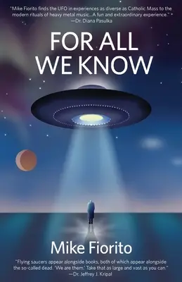 Pour tout ce que nous savons : Un manifeste sur les OVNI - For All We Know: A UFO Manifesto