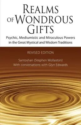 Les royaumes des dons merveilleux : Les pouvoirs psychiques, médiumniques et miraculeux dans les grandes traditions mystiques et de sagesse - Realms of Wondrous Gifts: Psychic, Mediumistic and Miraculous Powers in the Great Mystical and Wisdom Traditions