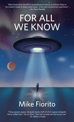 Pour tout ce que nous savons : Un manifeste sur les OVNI - For All We Know: A UFO Manifesto