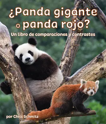 Panda géant ou panda roux ? Un Libro de Comparaciones Y Contrastes : Panda géant ou panda roux ? un livre de comparaisons et de contrastes en espagnol - Panda Gigante O Panda Rojo? Un Libro de Comparaciones Y Contrastes: Giant Panda or Red Panda? a Compare and Contrast Book in Spanish