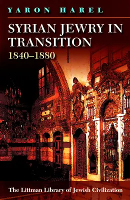 Le judaïsme syrien en transition, 1840-1880 - Syrian Jewry in Transition, 1840-1880