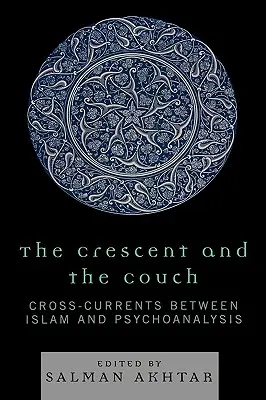 Le croissant et le divan : Les courants croisés entre l'islam et la psychanalyse - The Crescent and the Couch: Cross-Currents Between Islam and Psychoanalysis