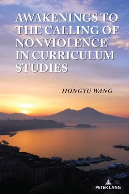 Éveil à l'appel de la non-violence dans les études curriculaires - Awakenings to the Calling of Nonviolence in Curriculum Studies