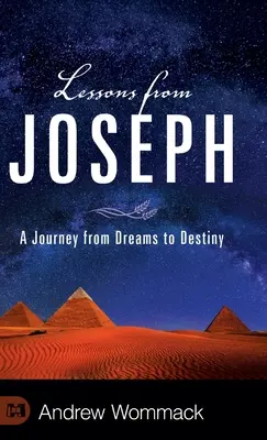 Les leçons de Joseph : Un voyage des rêves à la destinée - Lessons from Joseph: A Journey from Dreams to Destiny
