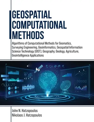 Méthodes de calcul géospatial : Algorithmes des méthodes de calcul pour la géomatique, l'ingénierie des levés, la géoinformatique et les sciences de l'information géospatiale - Geospatial Computational Methods: Algorithms of Computational Methods for Geomatics, Surveying Engineering, Geoinformatics, Geospatial Information Sci