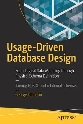 Conception de base de données guidée par l'usage : De la modélisation logique des données à la définition physique des schémas - Usage-Driven Database Design: From Logical Data Modeling Through Physical Schema Definition